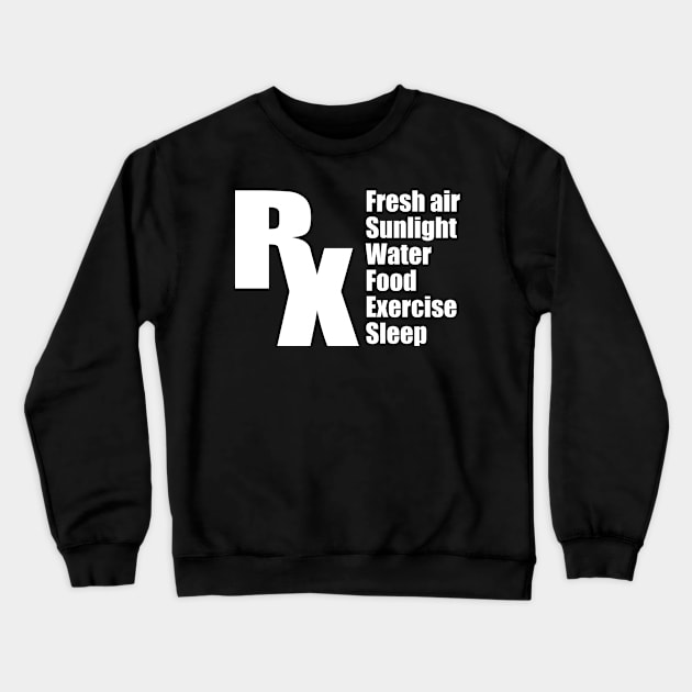 Prescription For Living Crewneck Sweatshirt by DPattonPD